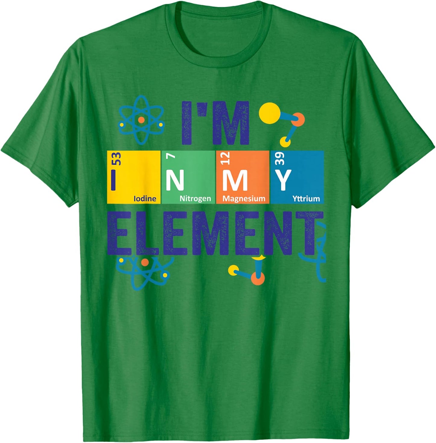 In My Element Chimestry Periodic Table Sciencist Dad Jokes T-Shirt - T-Shirt | Irish Green