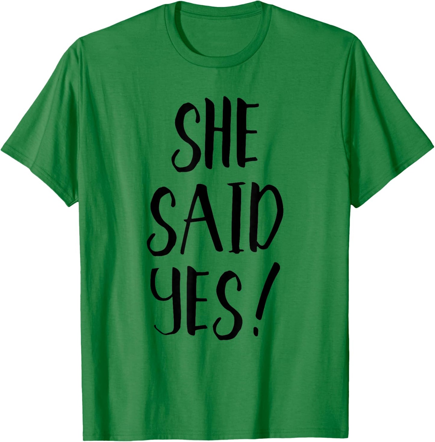 She Said Yes! - Popular Engagement Quote T-Shirt - T-Shirt | Irish Green