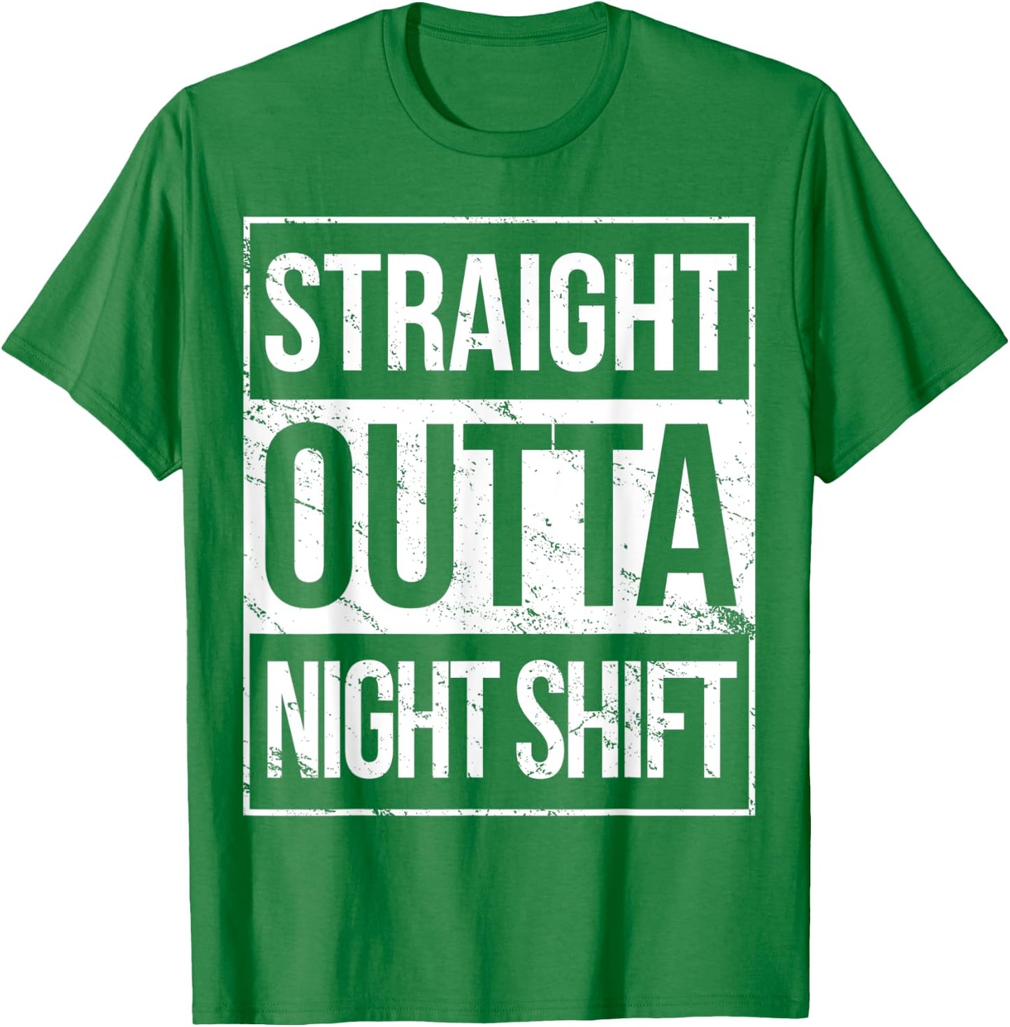 Straight Outta Night Shift Night Job T-Shirt - T-Shirt | Irish Green