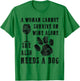 A Woman Cannot Survive on Wine Alone...she Also Needs a Dog T-Shirt - T-Shirt | Irish Green