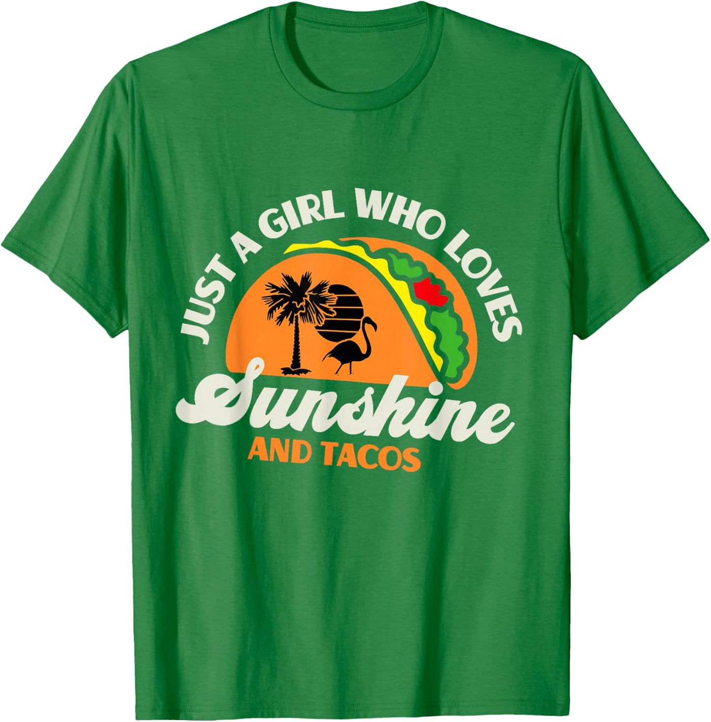 Just A Girl Who Loves Sunshine And Tacos - Funny Retro Taco T-Shirt - T-Shirt | Irish Green