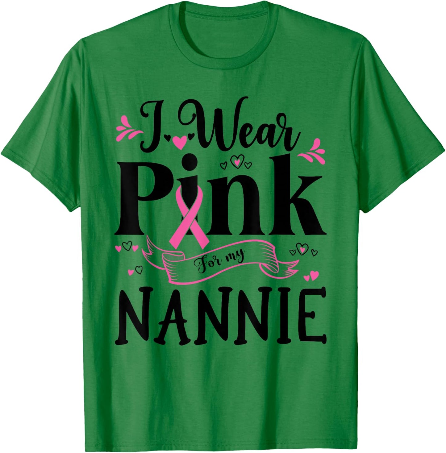 October Breast Cancer Support I Wear Pink For My Nannie T-Shirt - T-Shirt | Irish Green