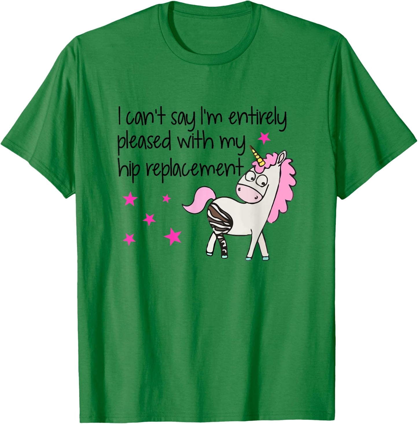 I Can't Say I'm Entirely Pleased With My Hip Replacement T-Shirt - T-Shirt | Irish Green