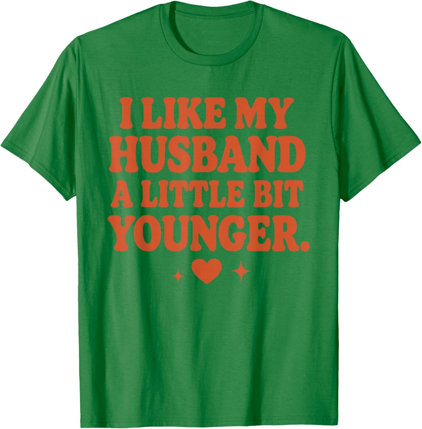 Funny Wife Husband I Like My Husband A Little Bit Younger T-Shirt - T-Shirt | Irish Green