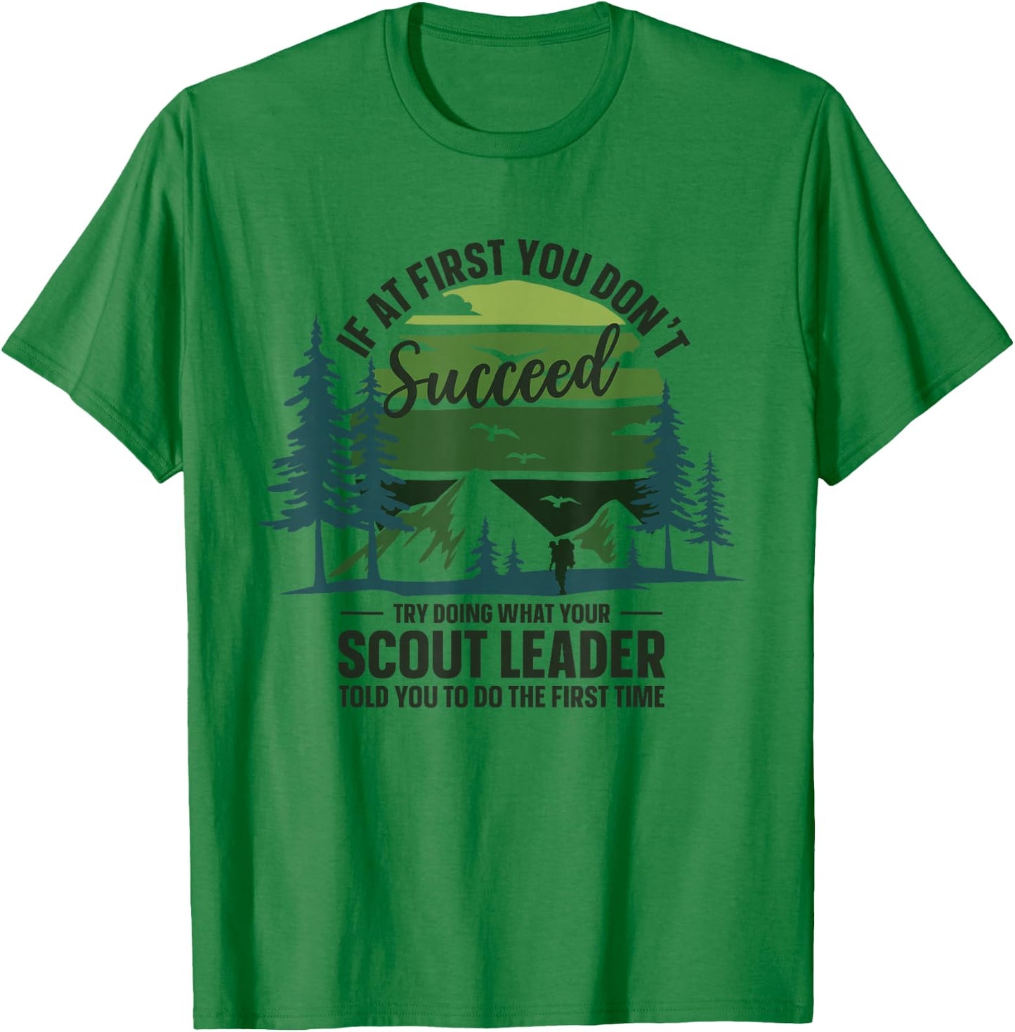 If At First You Don't Succeed Scout Leader Camping Hiking T-Shirt - T-Shirt | Irish Green
