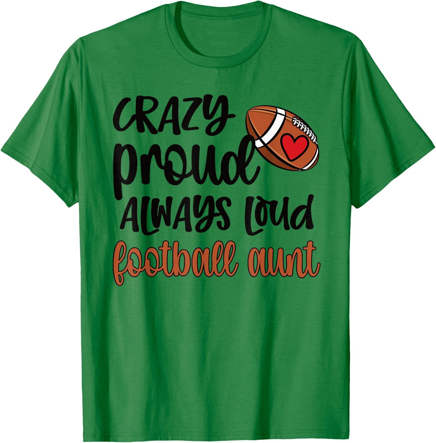 Crazy Proud Always Loud Football Auntie Football Aunt T-Shirt - T-Shirt | Irish Green