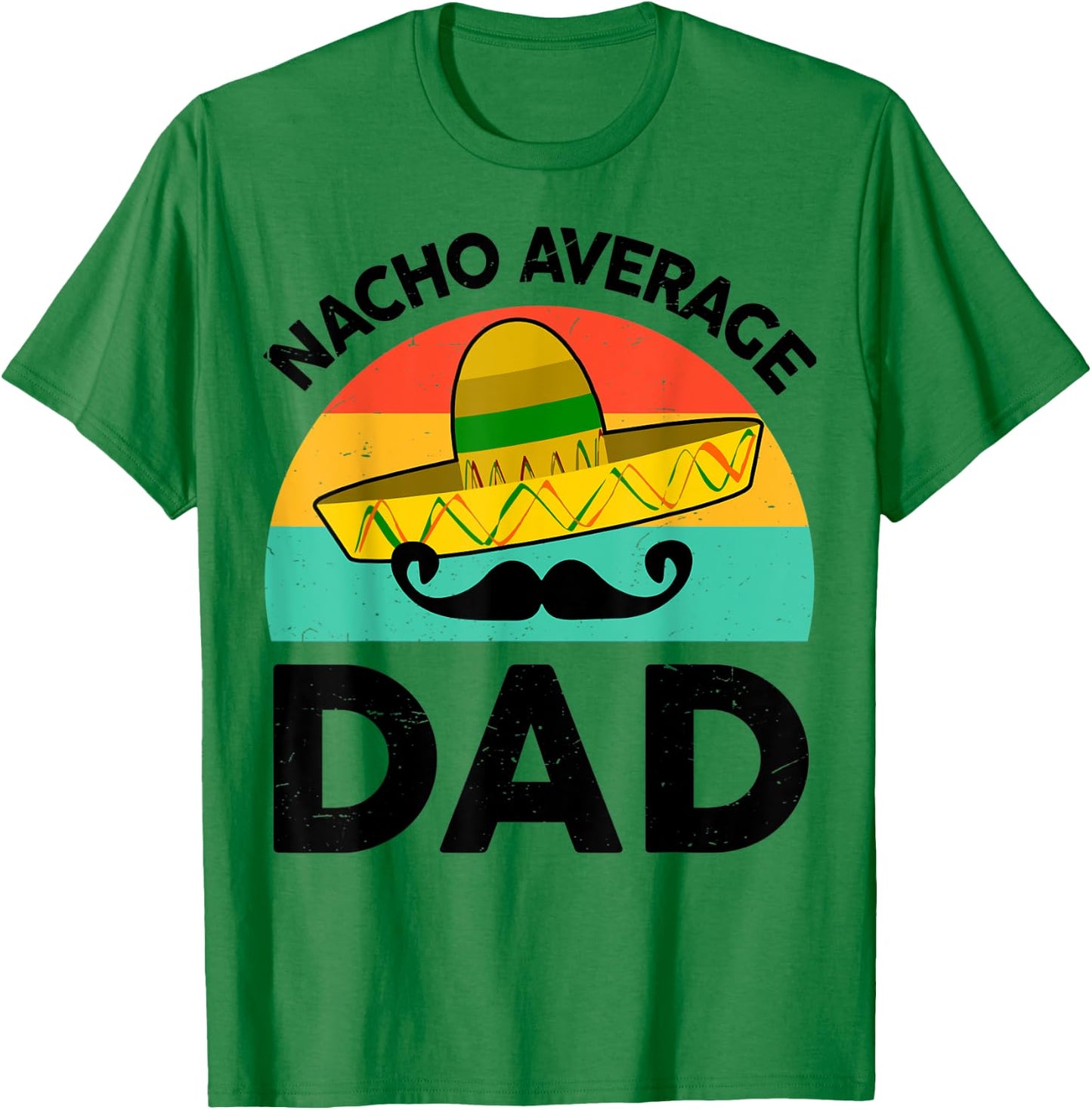 Vintage Mexican Shirt Nacho Average Dad Mexican Fathers Day T-Shirt - T-Shirt | Irish Green