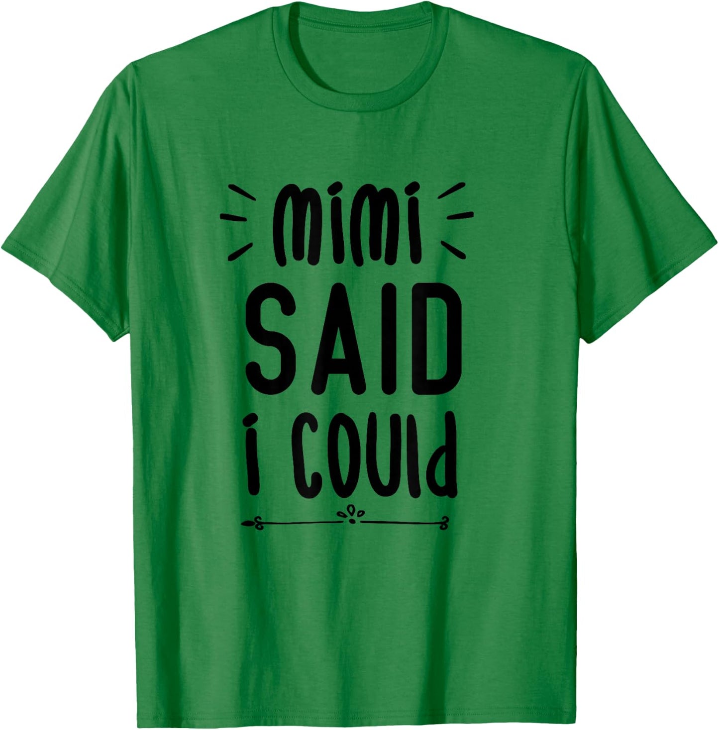 Mimi Said I Could Grandparent Shirt Funny Kids Baby Toddler T-Shirt - T-Shirt | Irish Green