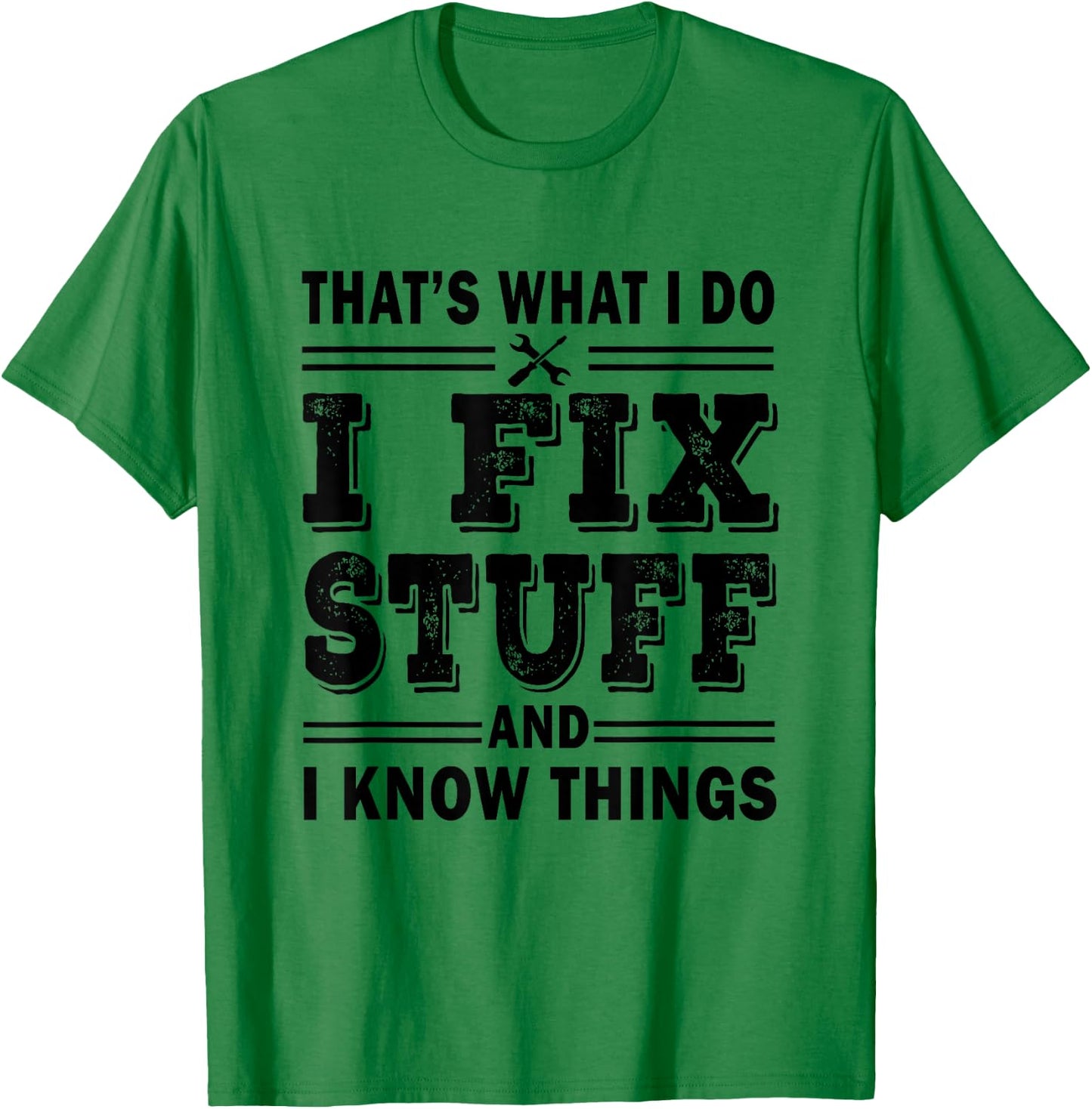 That's What i do i fix stuff and i know things HANDYMAN Fun T-Shirt - T-Shirt | Irish Green