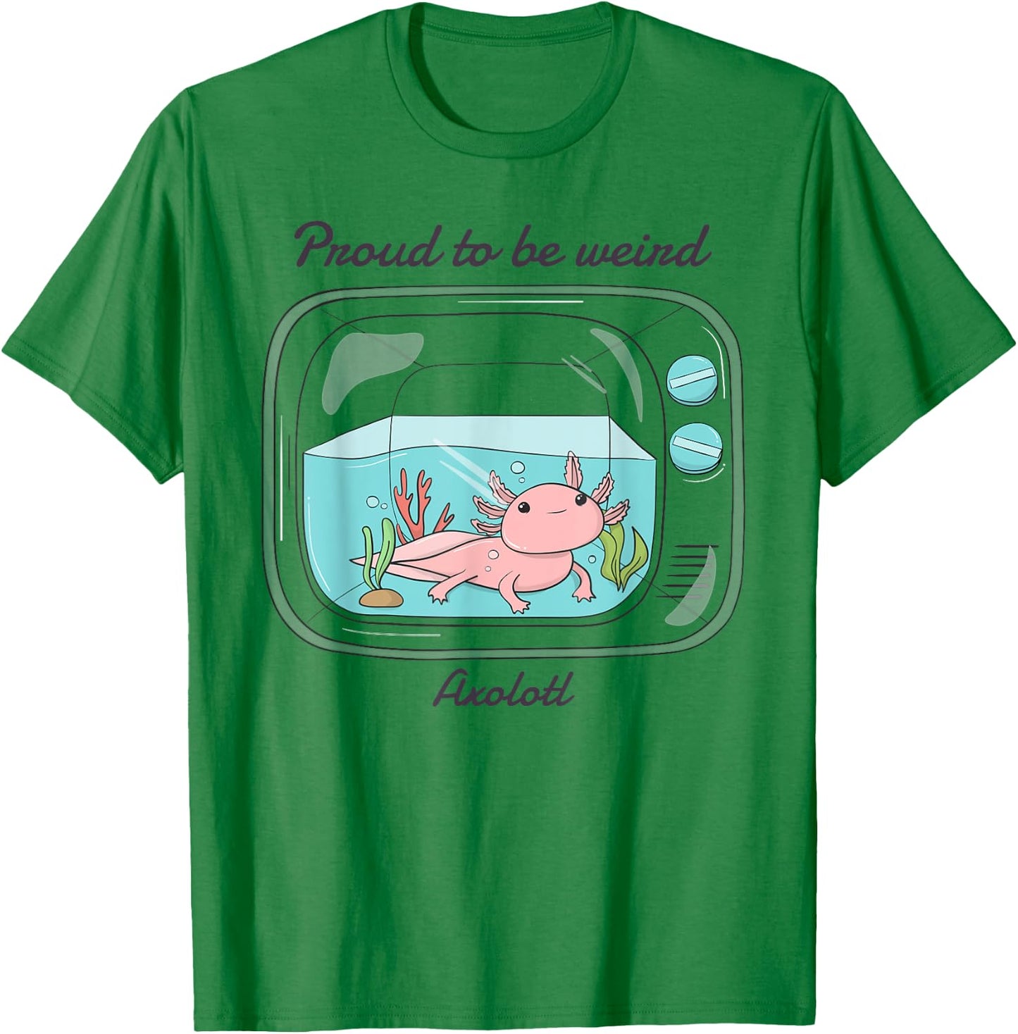Proud To Be Weird Axolotl T-Shirt - T-Shirt | Irish Green