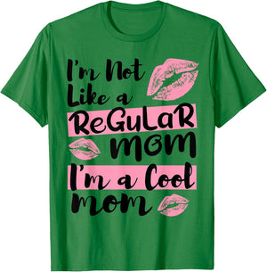 I'm Not Like A Regular Mom I'm A Cool Mom T-Shirt - T-Shirt | Irish Green