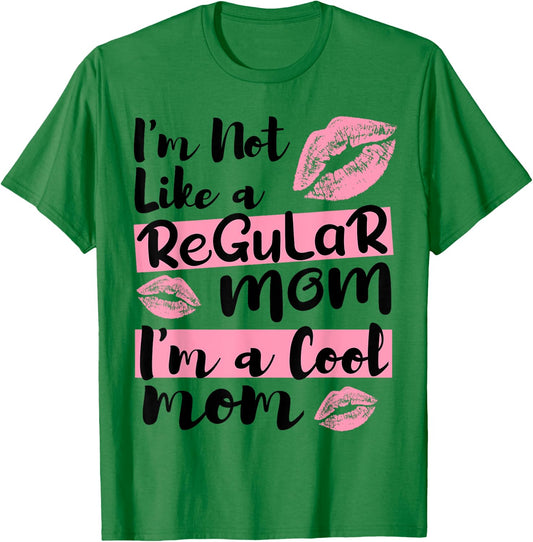 I'm Not Like A Regular Mom I'm A Cool Mom T-Shirt - T-Shirt | Irish Green