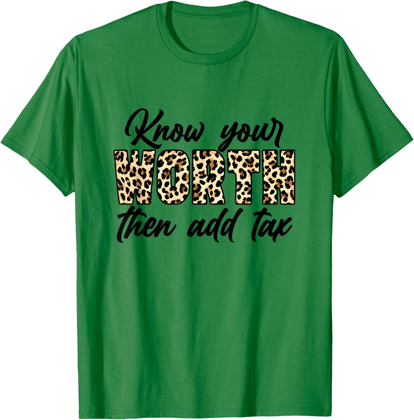 Know Your Worth, Then Add Tax Black Queen Accountant Gifts T-Shirt - T-Shirt | Irish Green