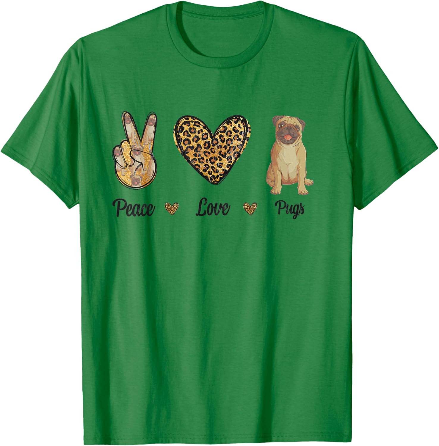 Peace Love Pugs Leopard Lover Pet Dog Puppy Owner Men Women T-Shirt - T-Shirt | Irish Green