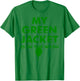 My Green Jacket Is In The Wash Shirt | Cute Love Golf Gift T-Shirt - T-Shirt | Irish Green