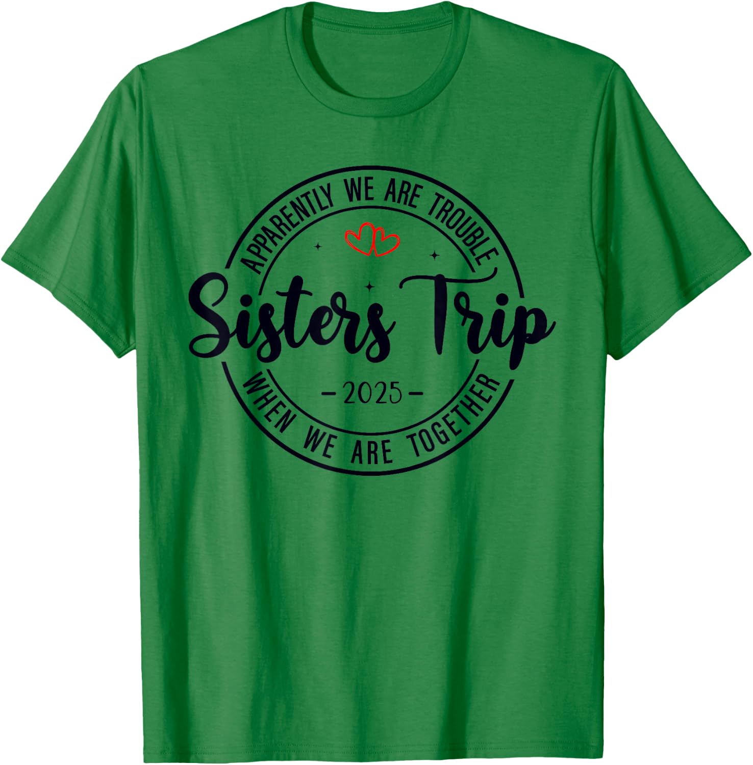 Sisters Trip 2025 Weekend Vacation Matching Group T-Shirt - T-Shirt | Irish Green
