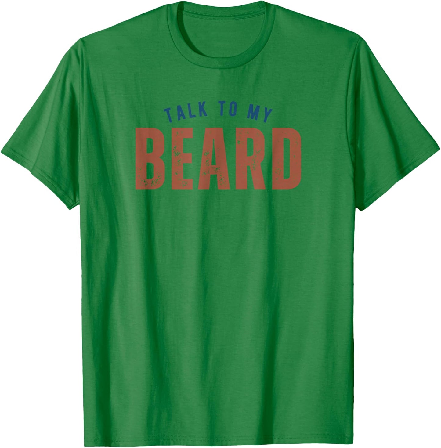 Talk To My Beard Facial Hair Bearded T-Shirt - T-Shirt | Irish Green