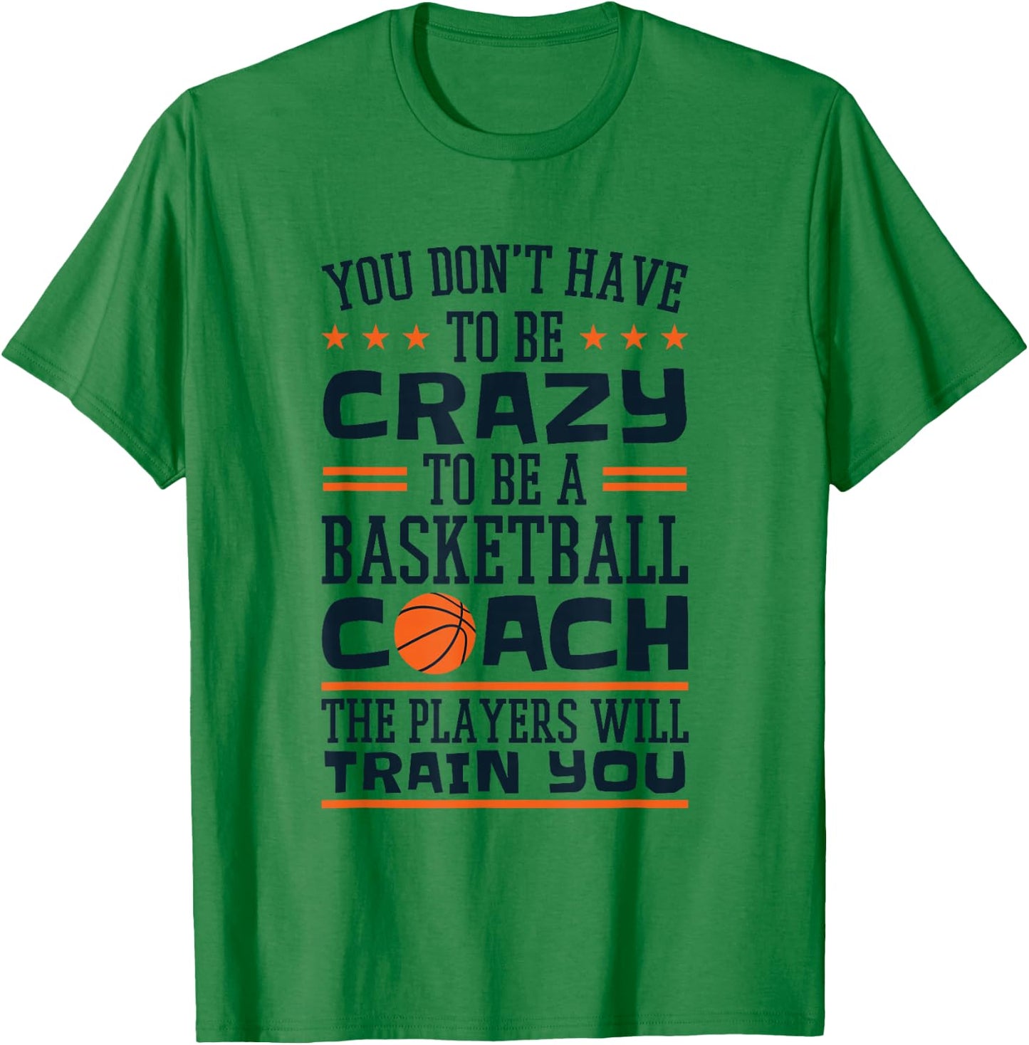 Funny Basketball Coaching Crazy Quote Basketball Coach T-Shirt - T-Shirt | Irish Green