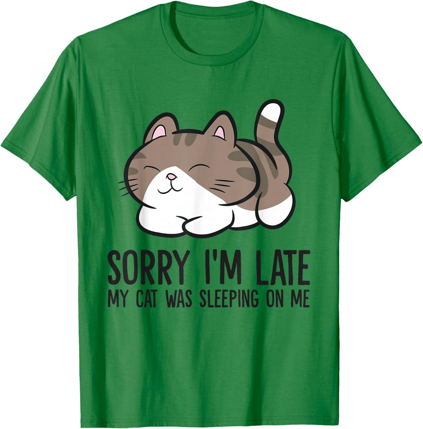 Sorry I'm Late My Cat Was Sleeping On Me Funny Cat Lover T-Shirt - T-Shirt | Irish Green