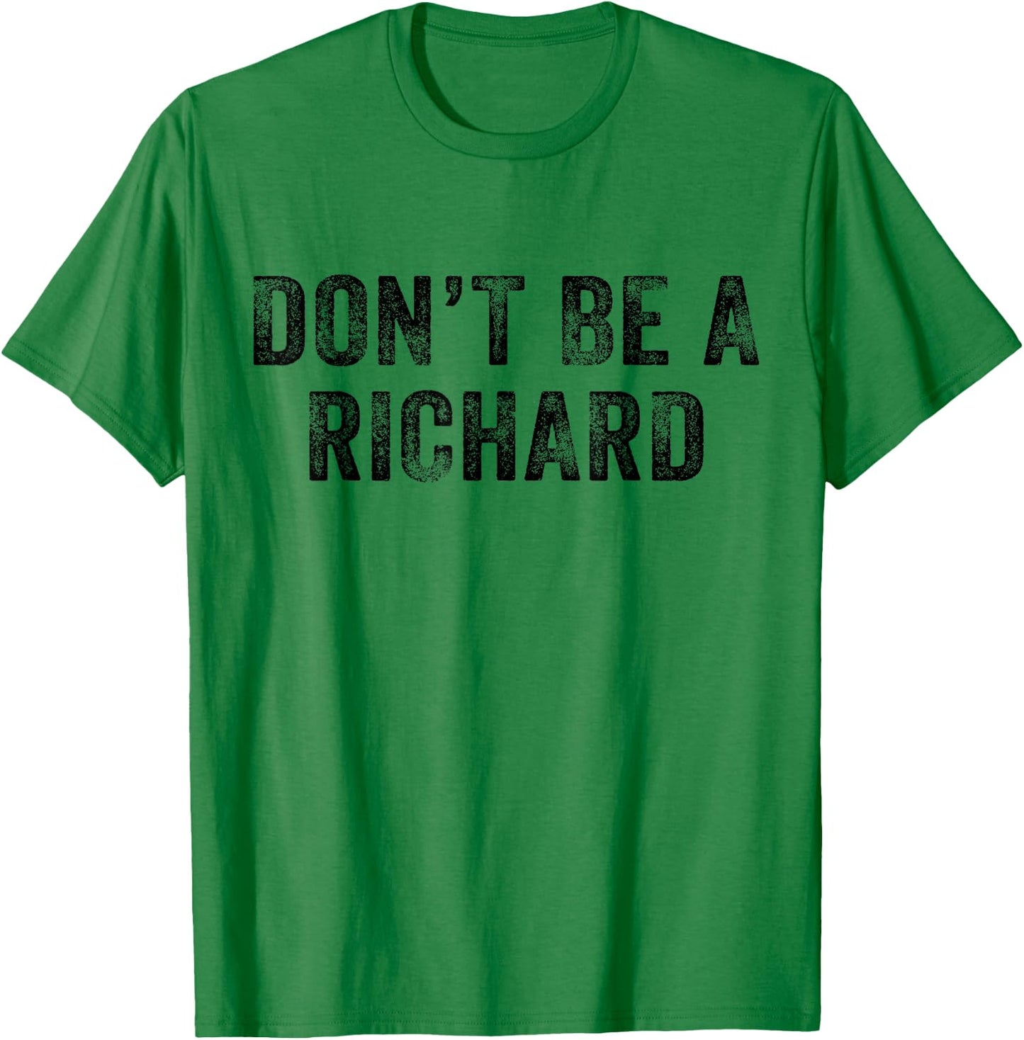 Don't Be a Richard Funny Phrase Saying Joke Vintage Retro T-Shirt - T-Shirt | Irish Green