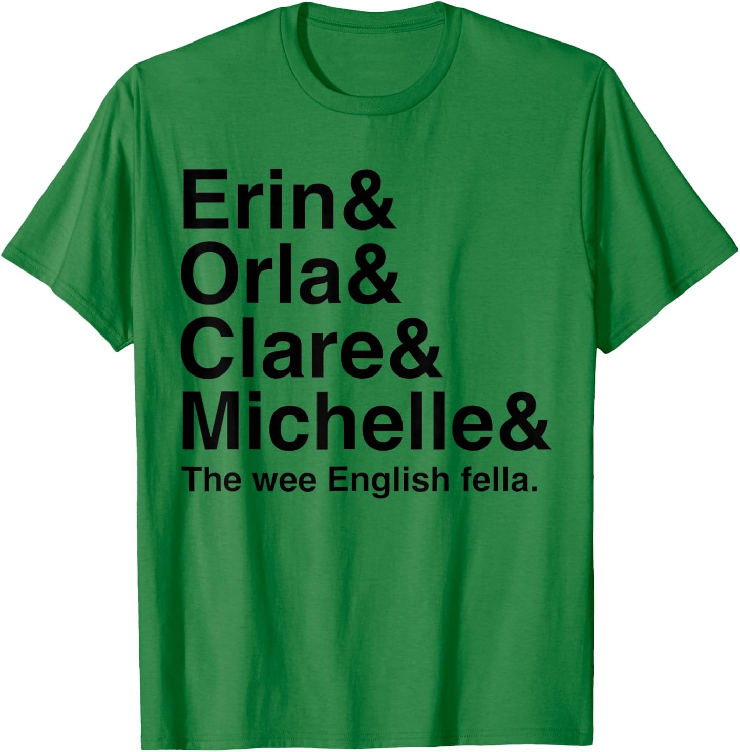Derry Girl Shirt, Character Name List , Funny Girls Fan T-Shirt - T-Shirt | Irish Green