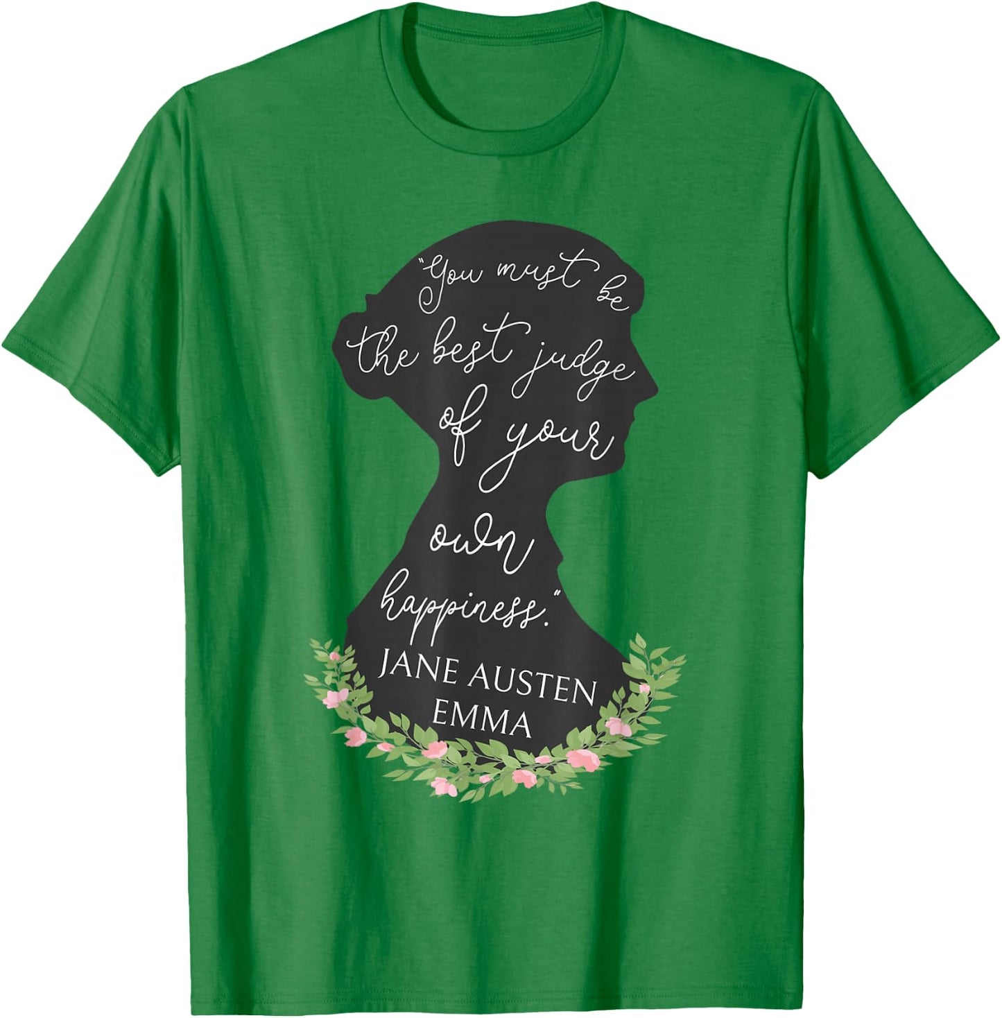 Emma Quote Judge Of Your Own Happiness Jane Austen Emma T-Shirt - T-Shirt | Irish Green