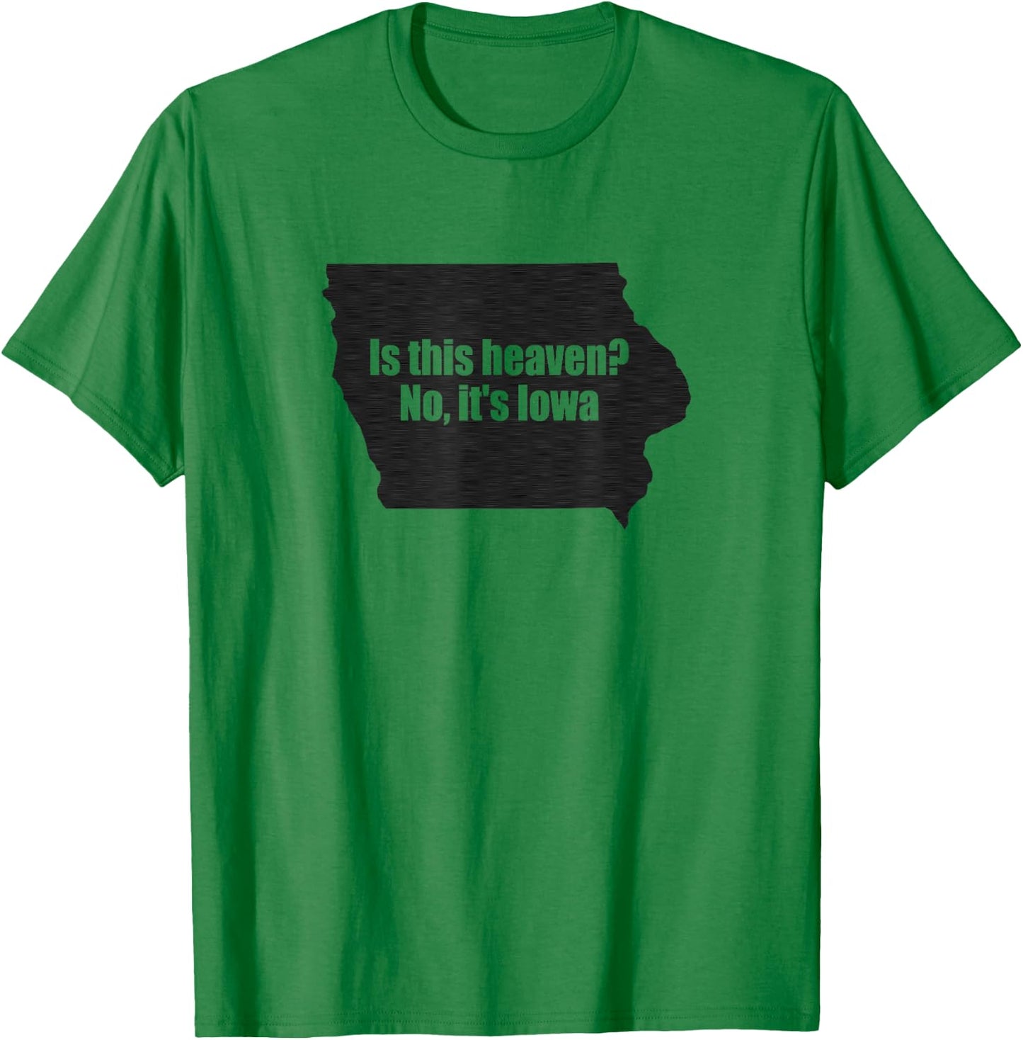 Is This Iowa No It's Heaven T-Shirt - T-Shirt | Irish Green