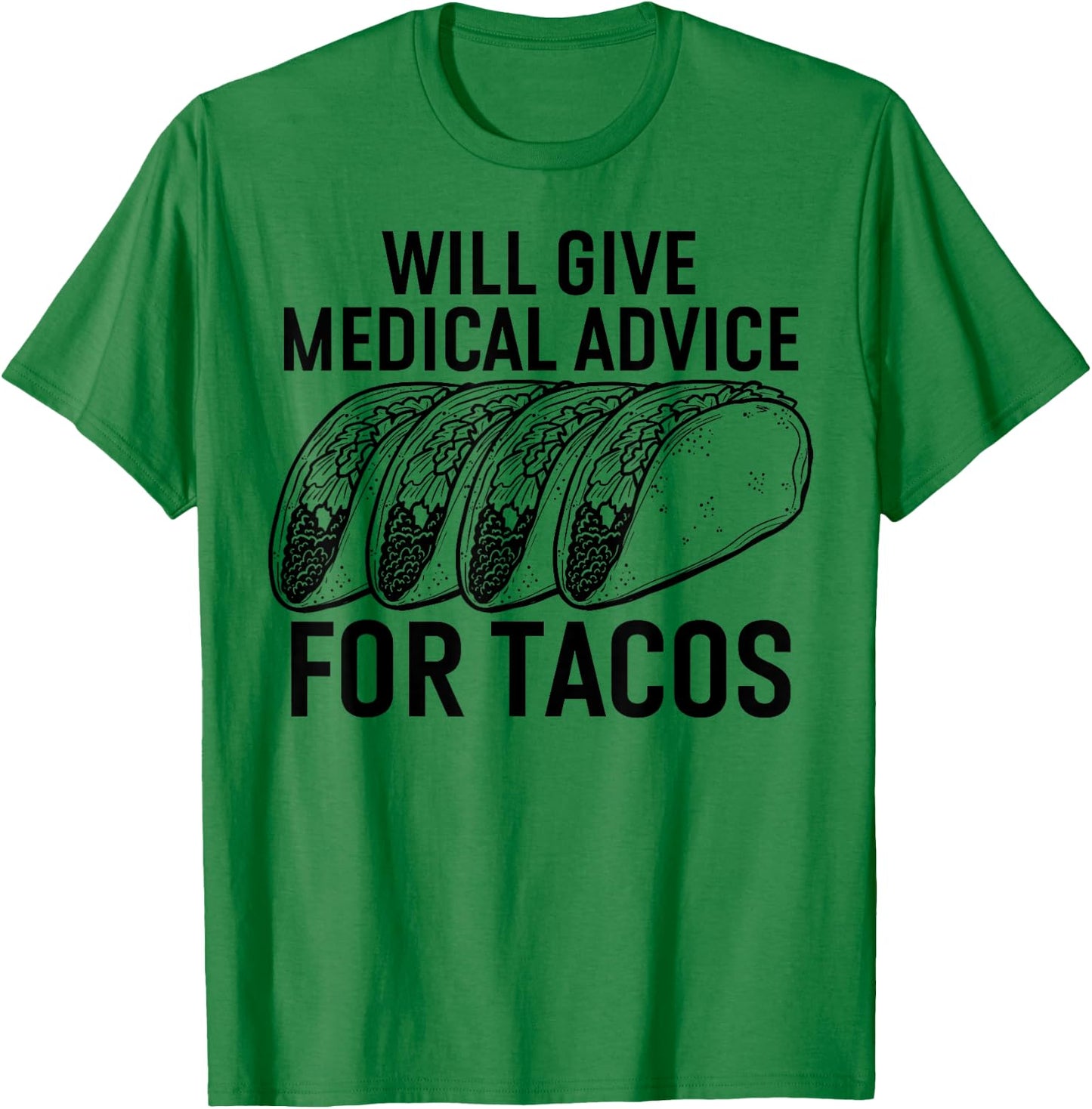 Will Give Medical Advice for Tacos Funny Med Student T-Shirt - T-Shirt | Irish Green