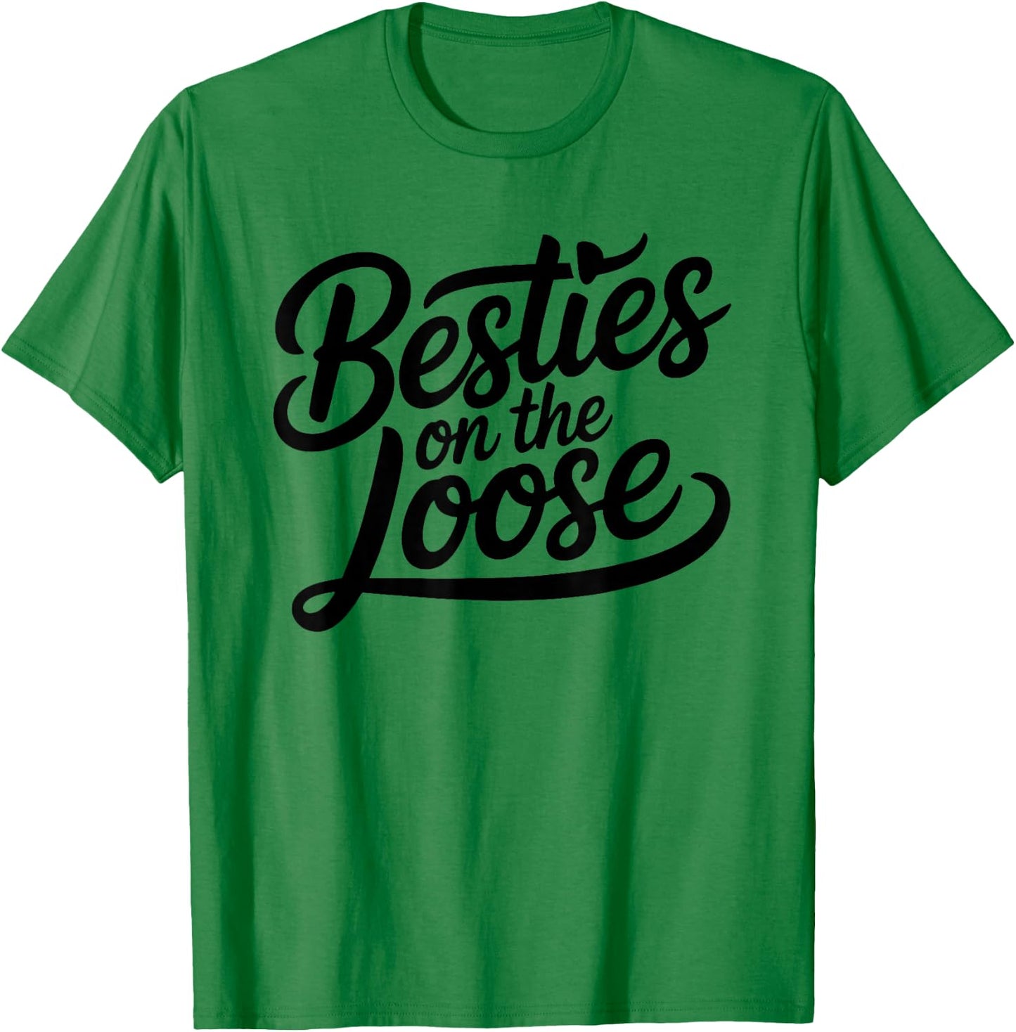 Besties on the Loose T-Shirt - T-Shirt | Irish Green