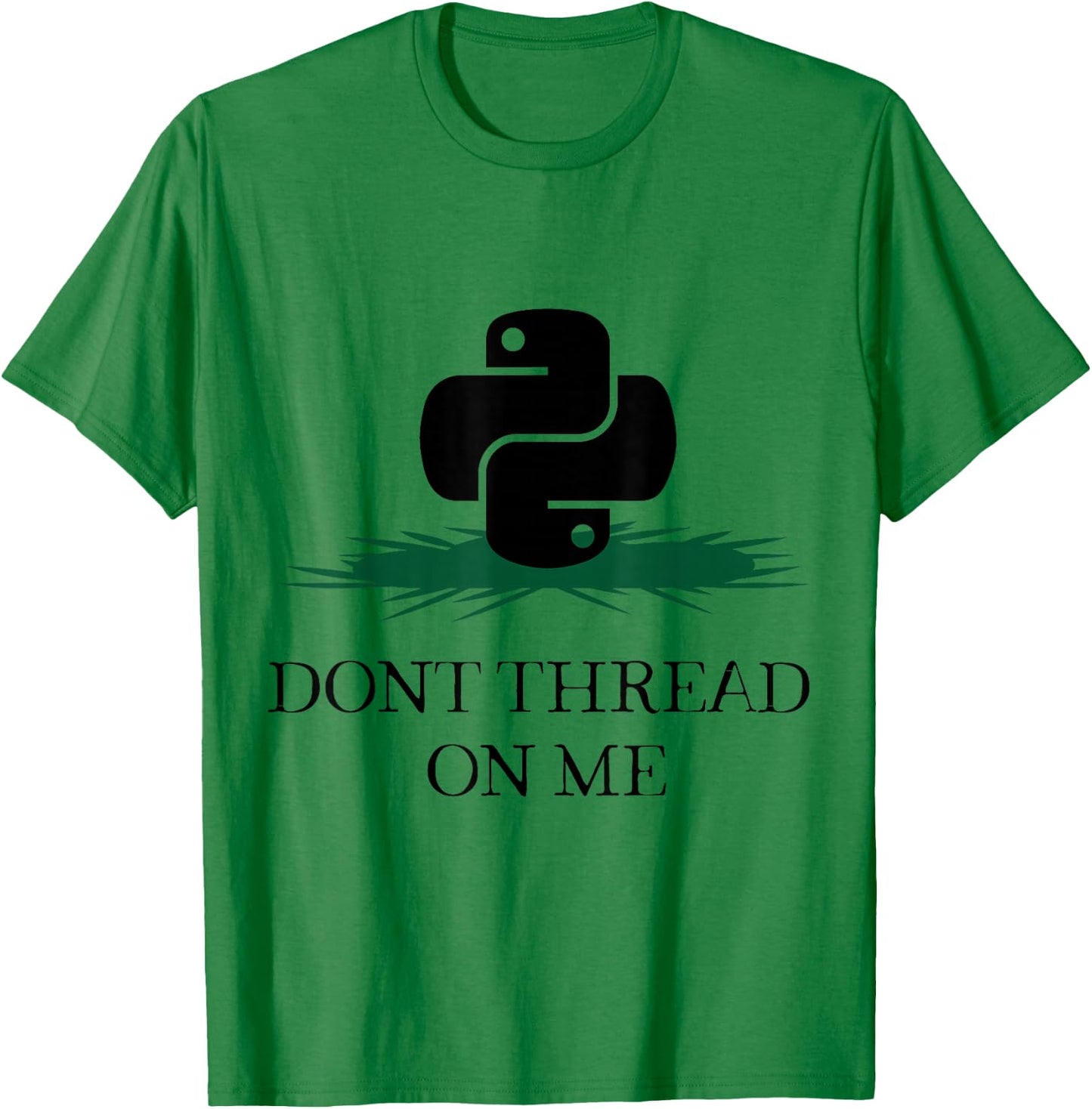 DONT THREAD ON ME Funny Python Programming Pun T-Shirt - T-Shirt | Irish Green