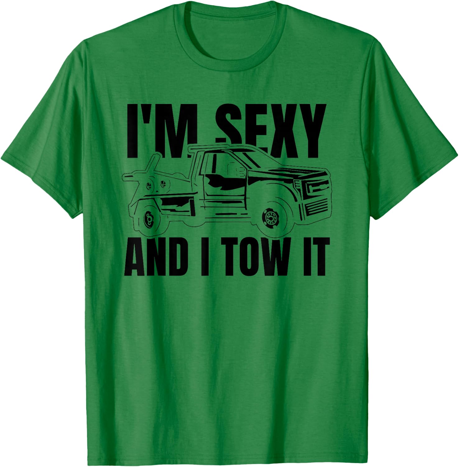 Tow Truck Driver Recovery Vehicle Thin Im Sexy And I Tow It T-Shirt - T-Shirt | Irish Green
