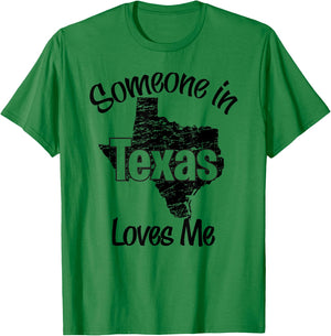 Someone in Texas loves me wife, men, girls, boy T-Shirt - T-Shirt | Irish Green