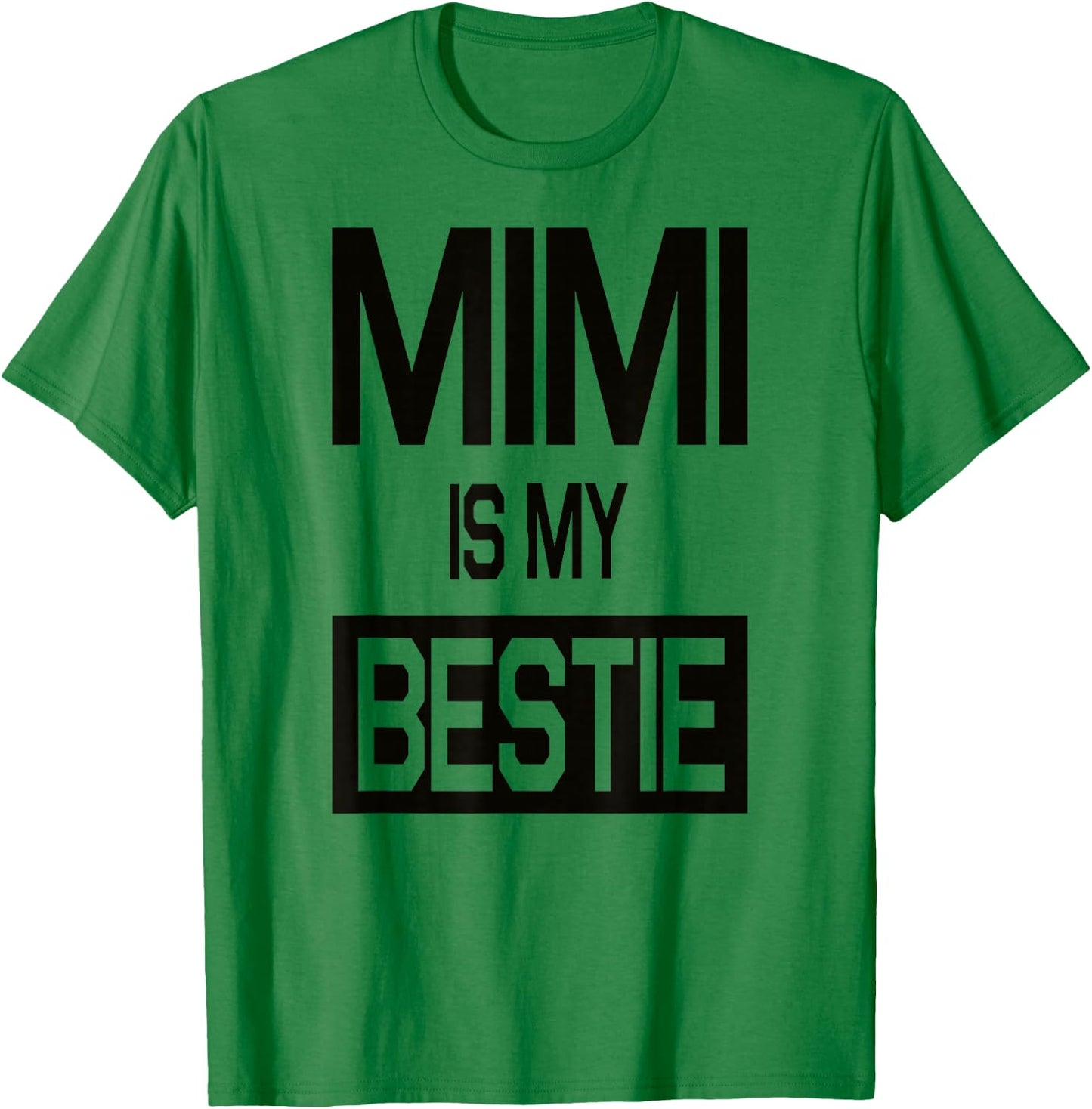 Mimi is My Bestie Shirt Funny T-Shirt - T-Shirt | Irish Green