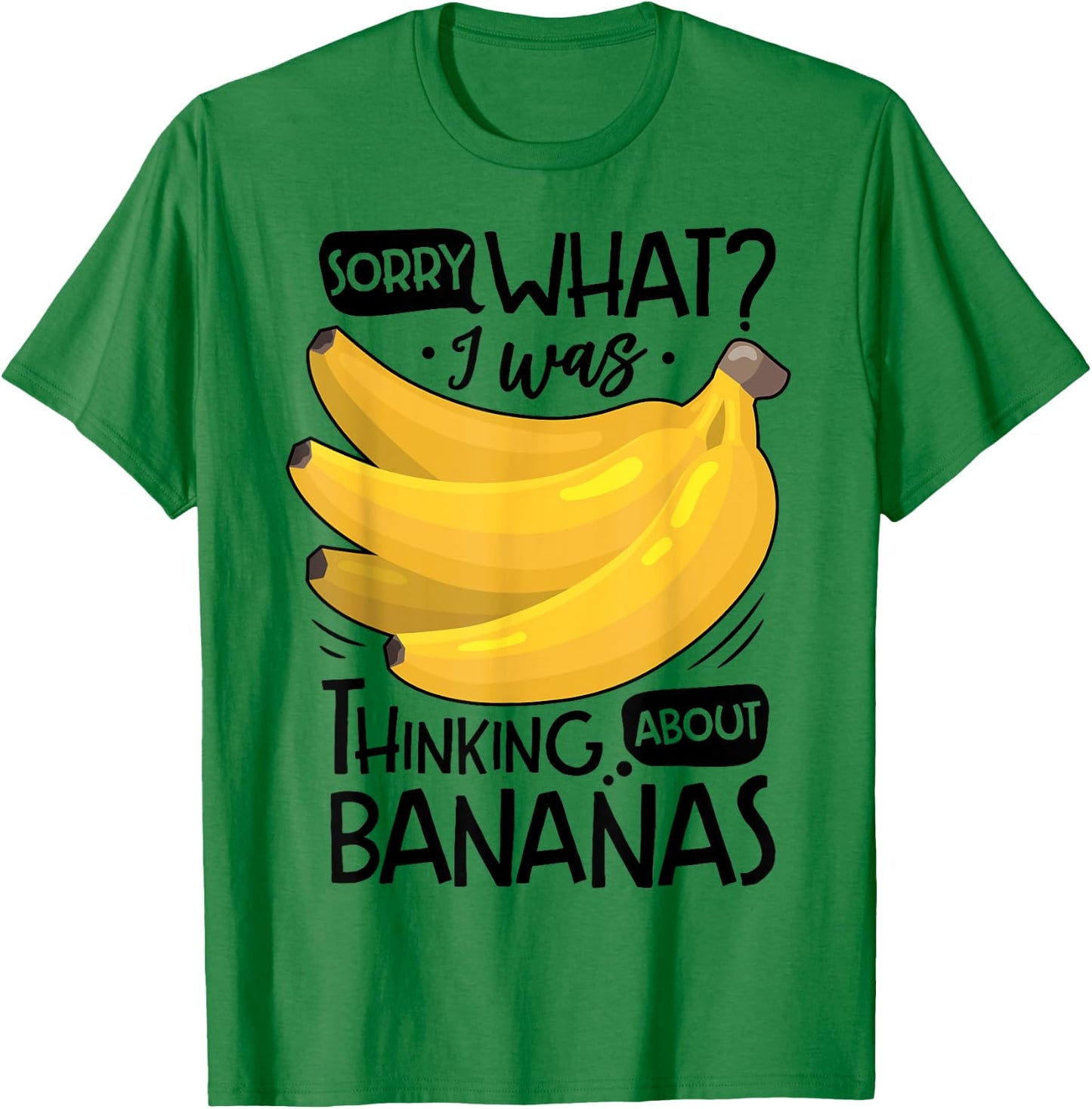 Banana Lover Funny Sorry What I Was Thinking About Bananas T-Shirt - T-Shirt | Irish Green