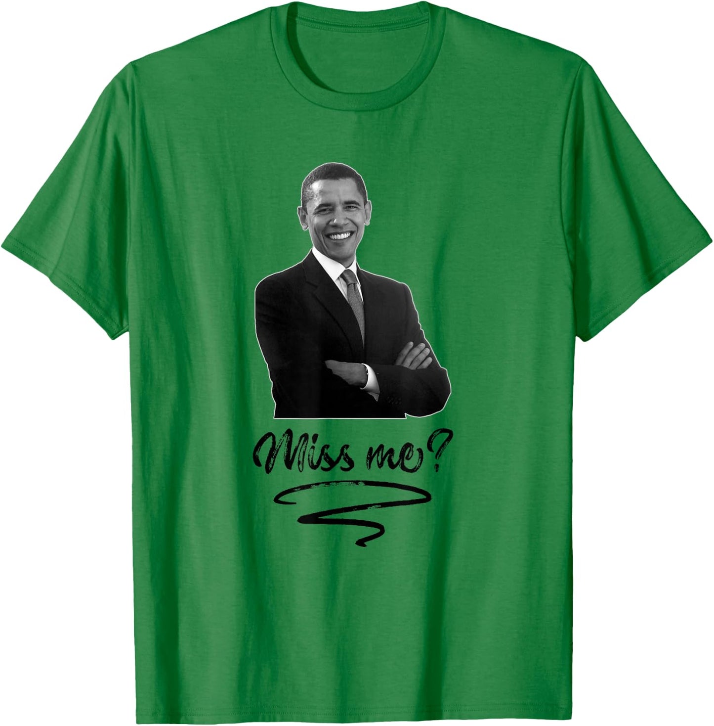 Obama Miss Me Yet T Shirt - Funny Liberal T-Shirt - T-Shirt | Irish Green