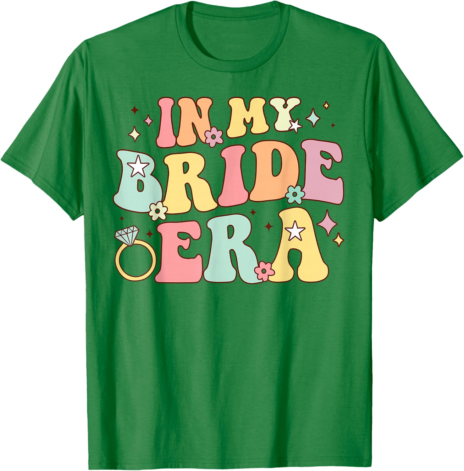 in My Bride Era Groovy Wedding Engagement Bachelorette Party T-Shirt - T-Shirt | Irish Green
