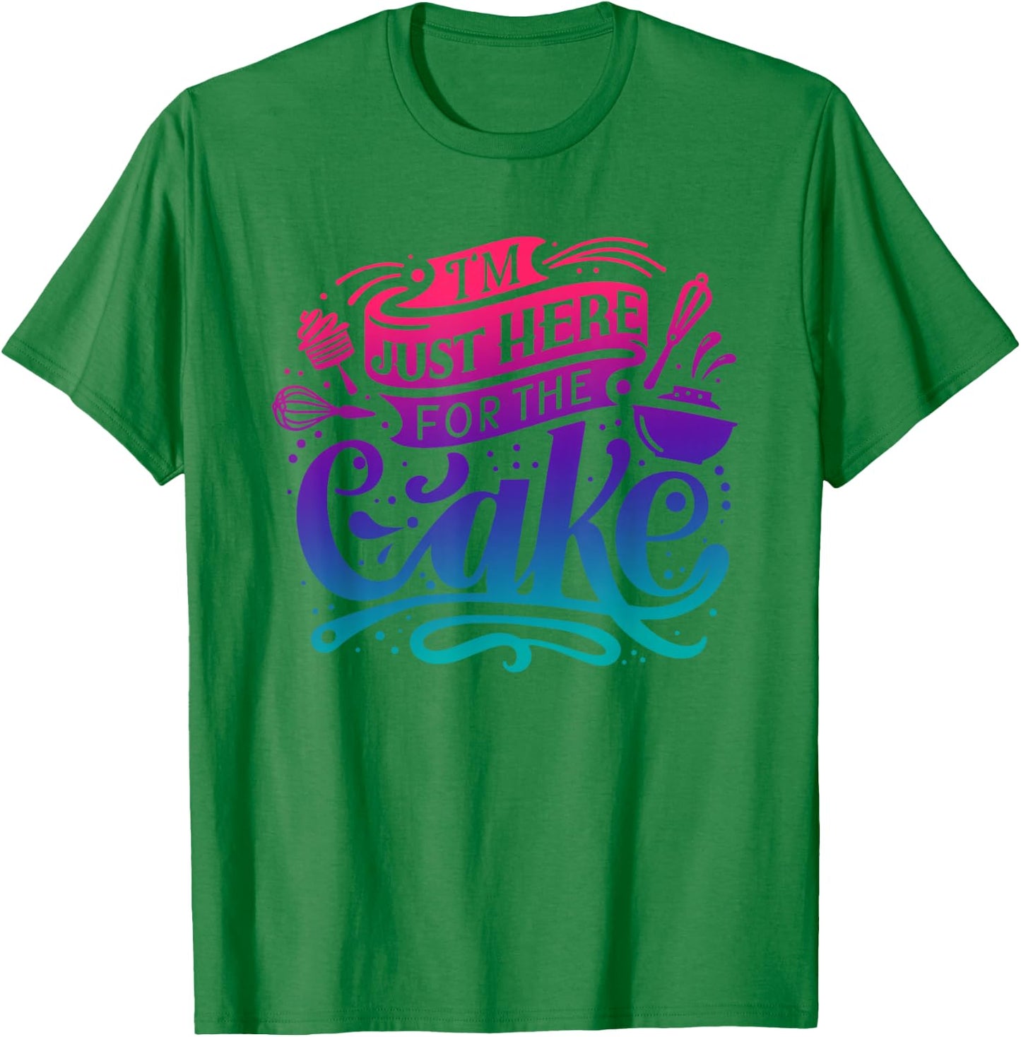 I'm just here for the Cake T-Shirt - T-Shirt | Irish Green