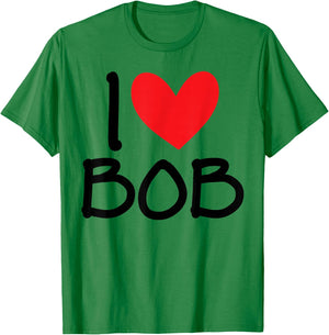 I Love Bob Name Heart Personalized Men Guy BFF Friend Him T-Shirt - T-Shirt | Irish Green