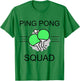 Ping Pong Squad Team Friend Project Gang Party Sport Player T-Shirt - T-Shirt | Irish Green