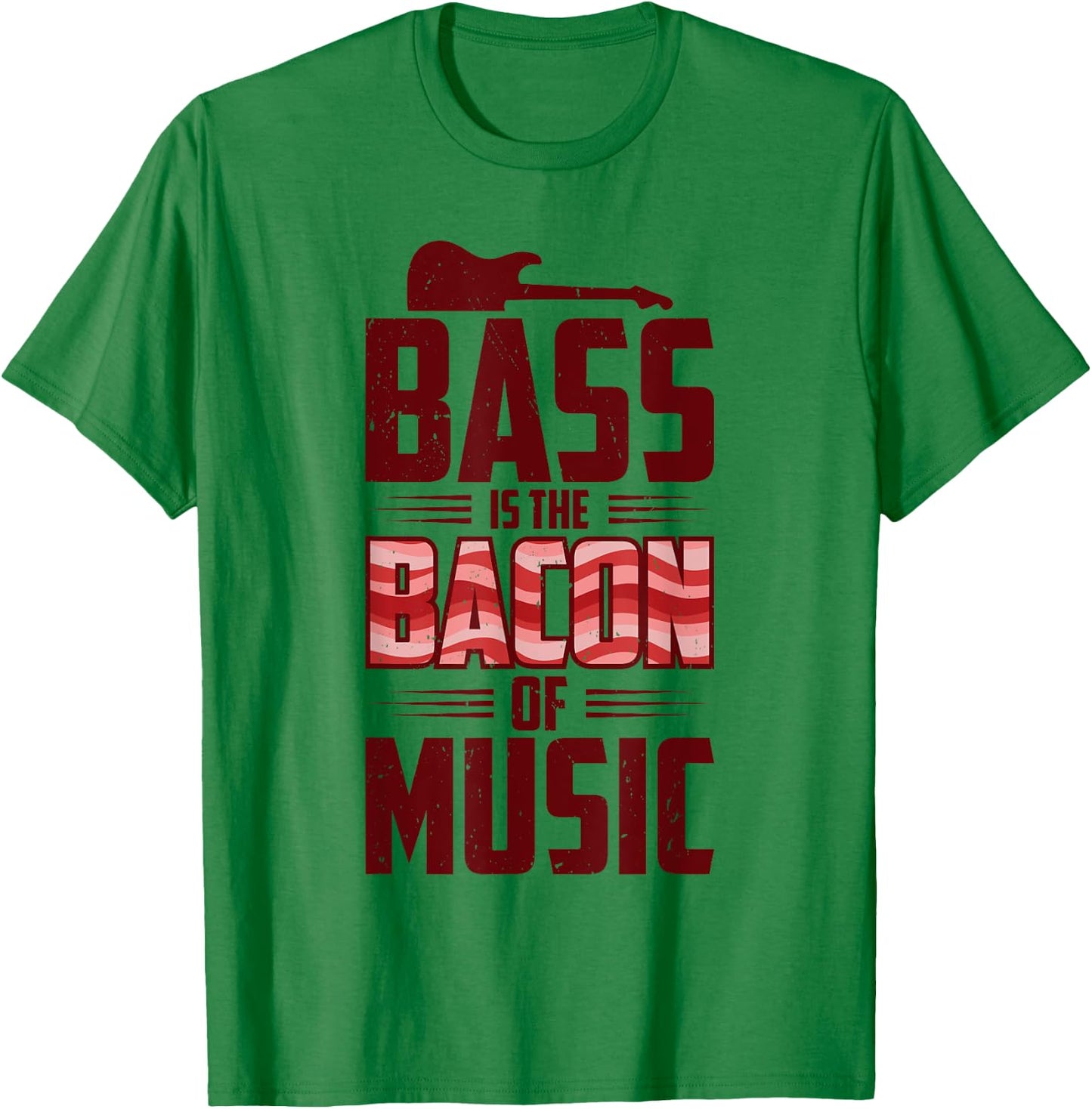 Bass Is The Bacon Of Music Bassist Bass Guitar T-Shirt - T-Shirt | Irish Green