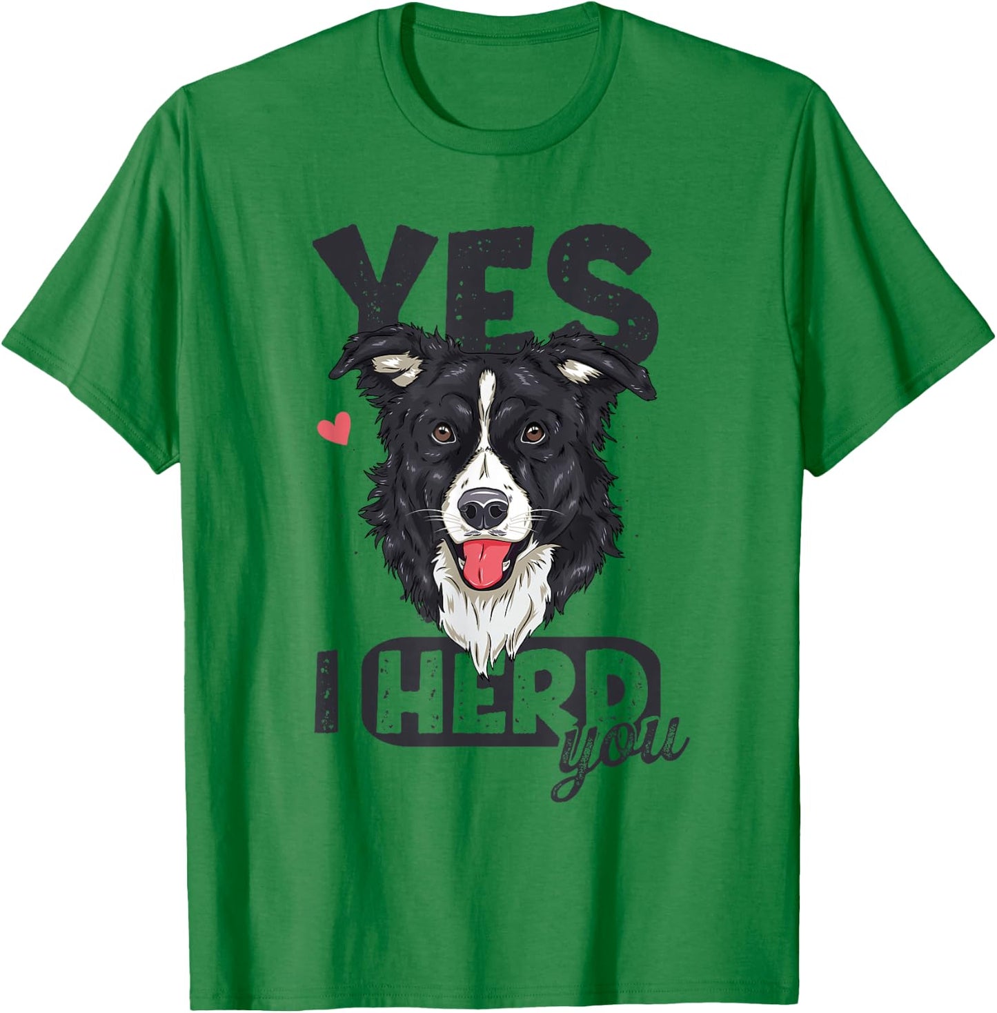 Funny Border Collie I Herd You Pun Dog Lover T-Shirt - T-Shirt | Irish Green