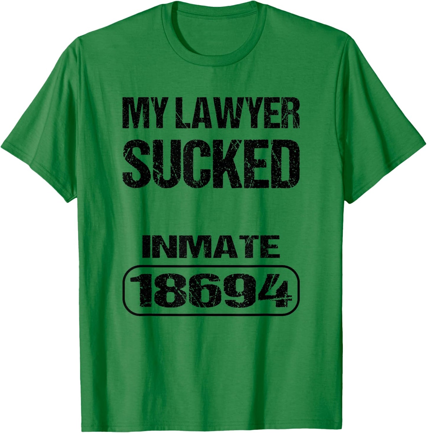 Funny Prisoner Inmate My Lawyer Sucked T-Shirt - T-Shirt | Irish Green