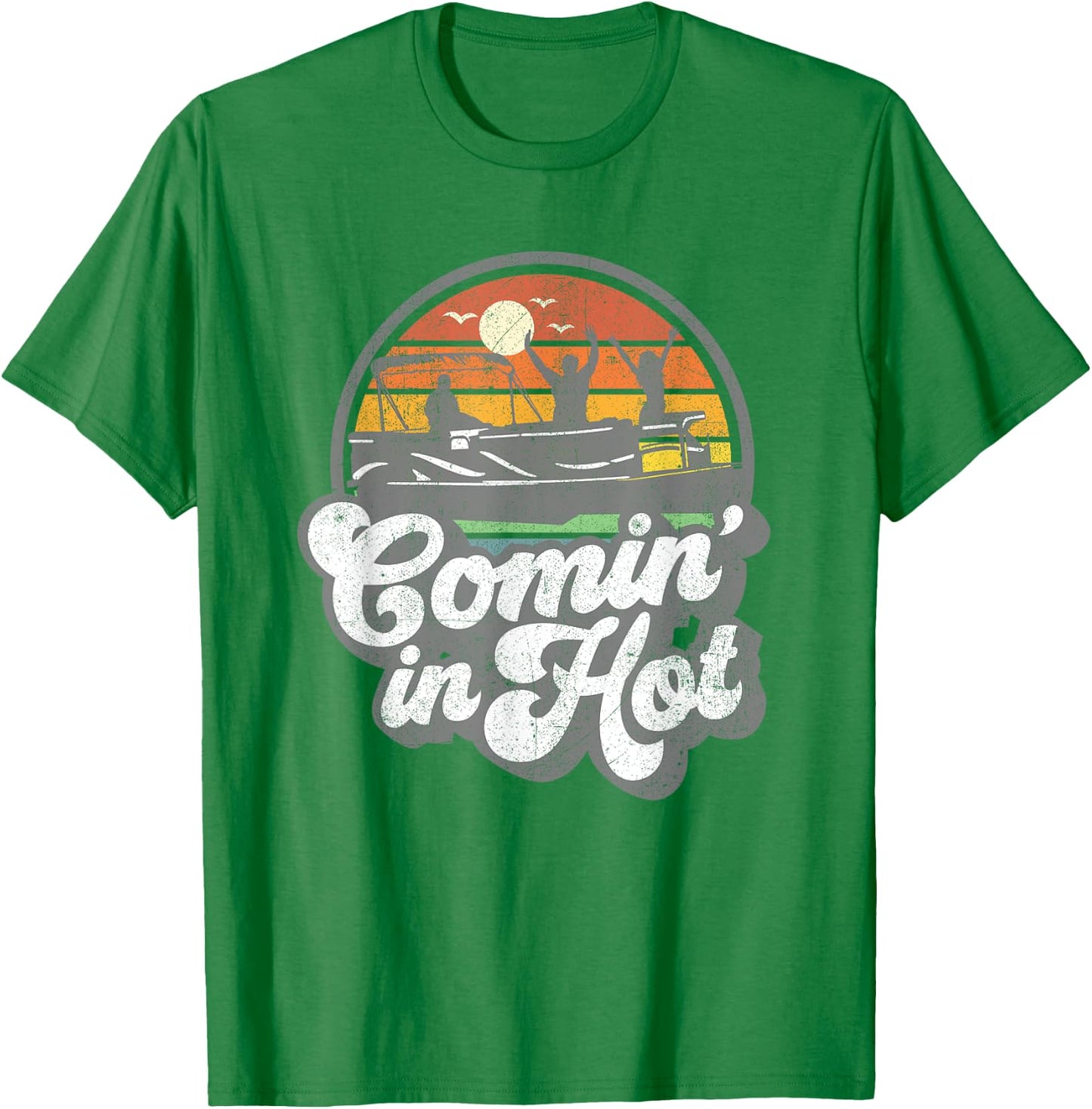 Comin In Hot Pontoon Boat Funny Boating Lake Pontooning Gift T-Shirt - T-Shirt | Irish Green