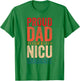 Proud Dad Of A NICU Graduate Prematurity Awareness T-Shirt - T-Shirt | Irish Green