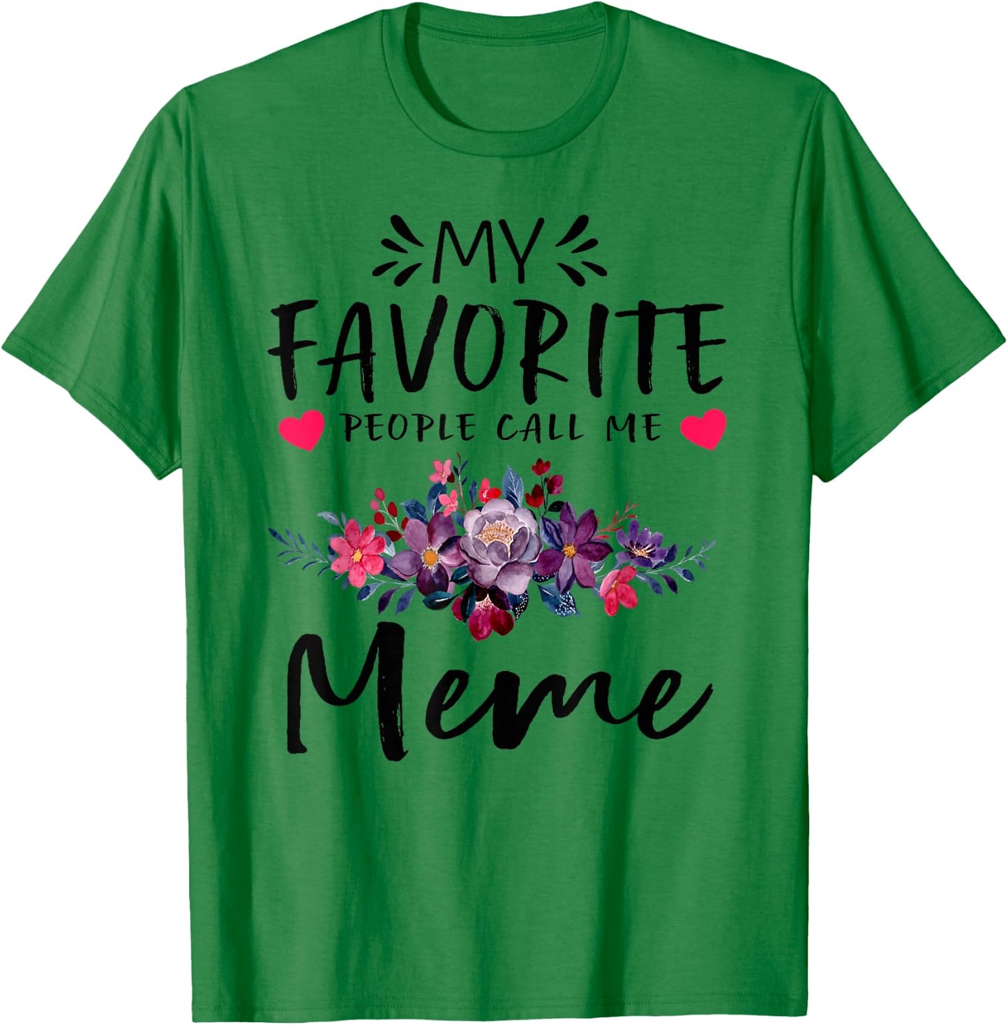 My Favorite People Call Me Meme Floral Mothers Day T-Shirt - T-Shirt | Irish Green