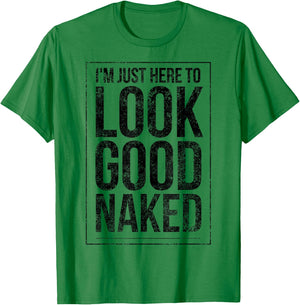 Funny Gym Workout Look Good Naked Sexy Fitness Bodybuilder T-Shirt - T-Shirt | Irish Green