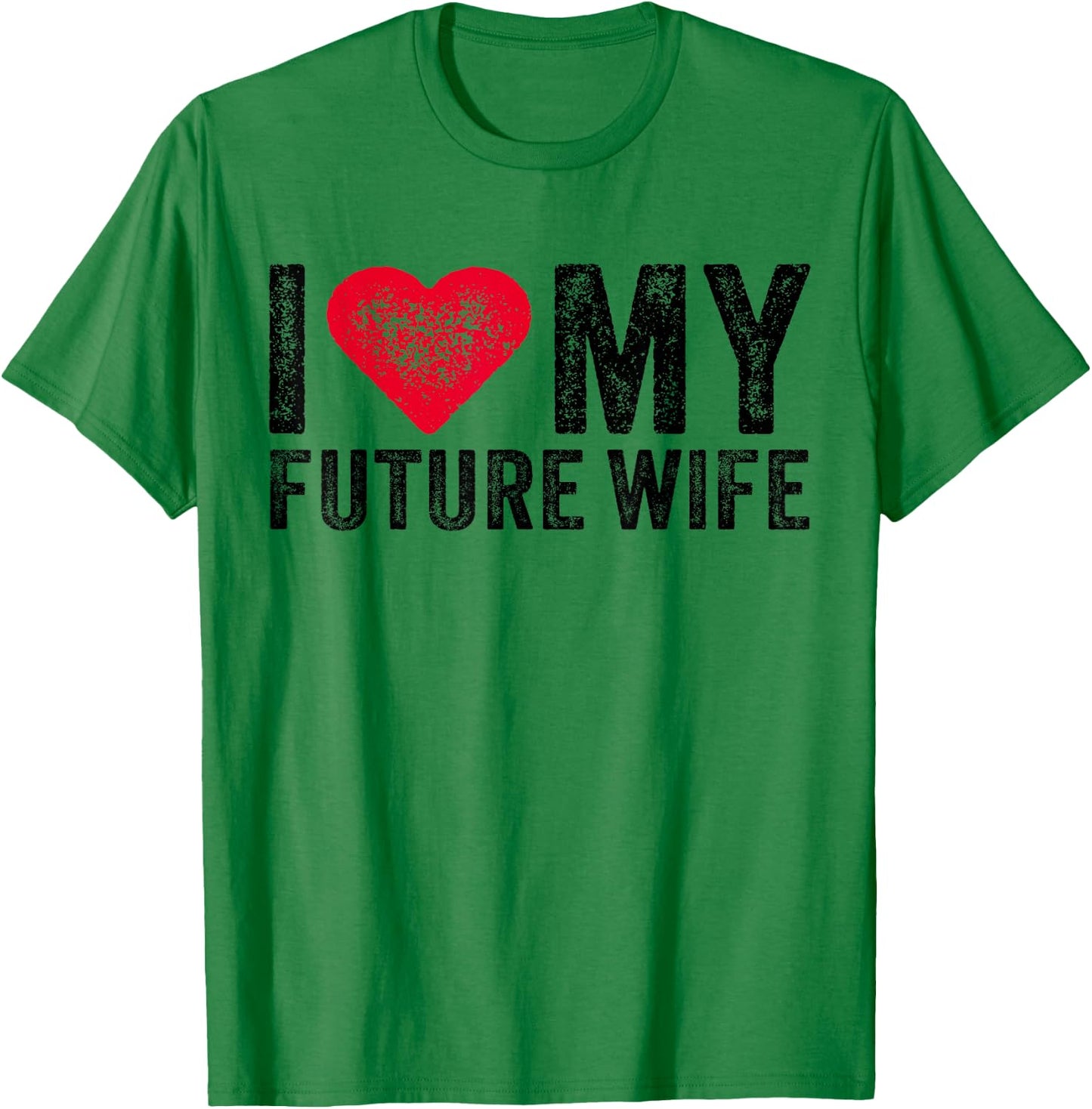 I Love My Future Wife Marriage Fiance Groom Wedding Vintage T-Shirt - T-Shirt | Irish Green