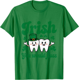 Irish You Would Floss St Patrick Dentist Dental Assistant T-Shirt - T-Shirt | Irish Green