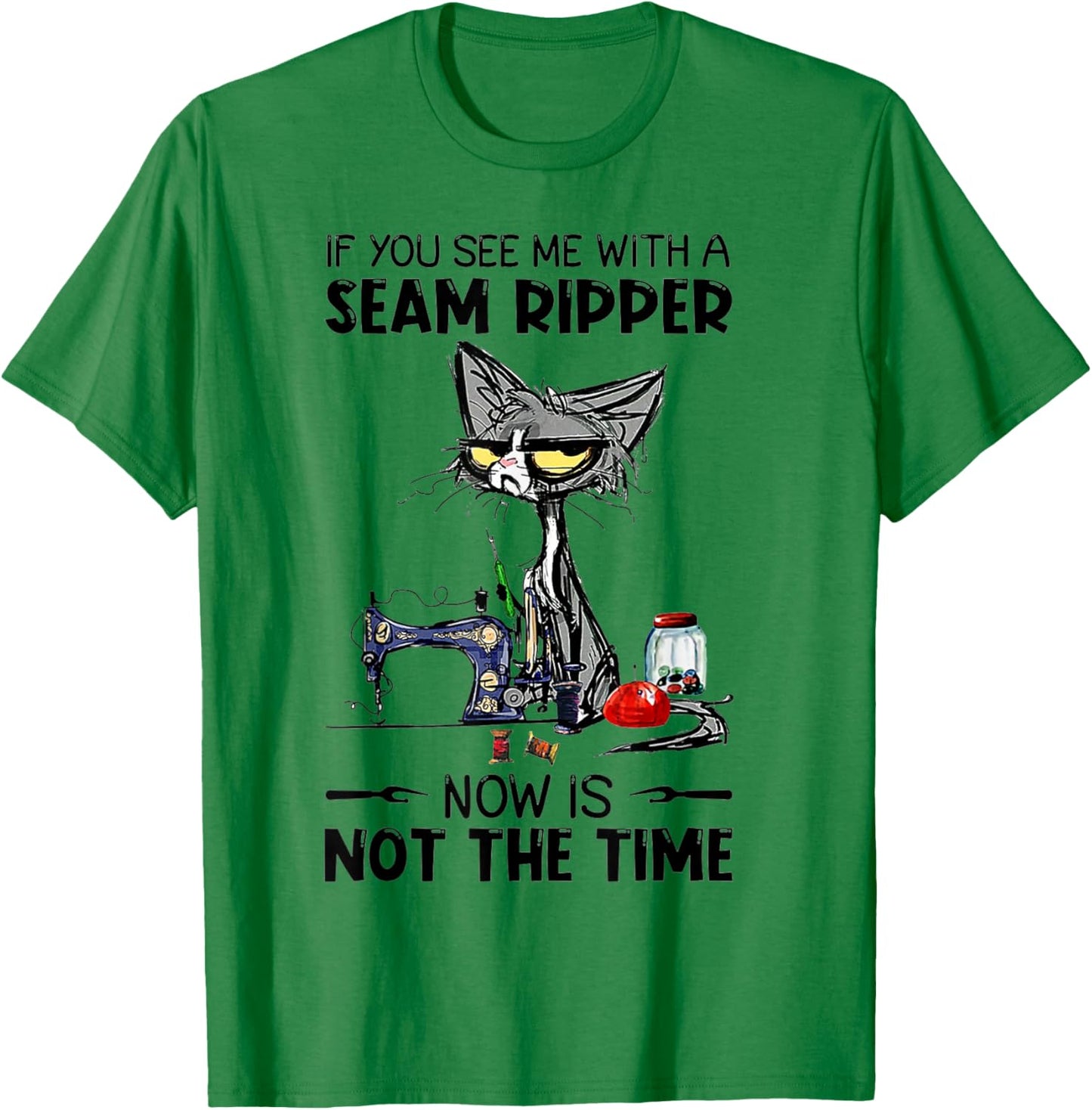 Cat Sewing If You See Me with A Seam Ripper T-Shirt - T-Shirt | Irish Green
