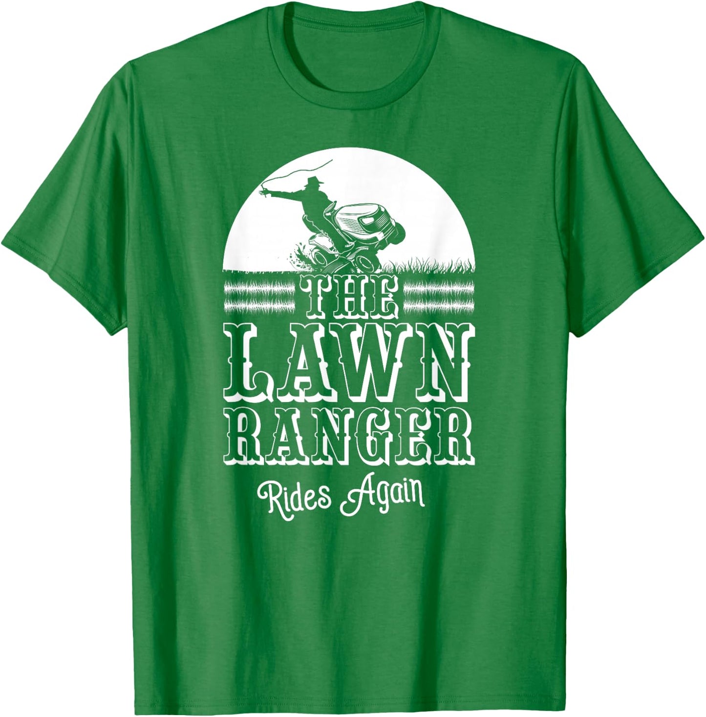 The Lawn Ranger Rides Again Funny Lawn Caretaker Gift T-Shirt - T-Shirt | Irish Green